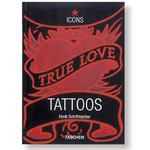 True Love Tattoos<br><i>by Henk Schiffmacher</i>