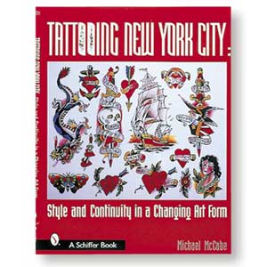 Tattooing New York City<br><i>Style and Continuity in a Changing Art Form<br>by Michael McCabe</i>