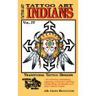 Tattoo Art<br><i>Indians, Vol. IV</i>
