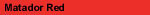 Matador Red